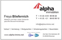 ALPHA Immobilien & Sachverst�ndigenb�ro, Freya Bliefernich, Auf den Hornst�cken 26, 28359 Bremen, Wert- und Schadensgutachten, Verkauf & Vermietung von H�usern & Wohnungen, Tel.: 04298/698022 und 0421/69639912, Mail: info@alpha-immo.net, Homepage: www.alpha-immo.net