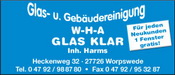 Glas- und Geb�udereinigung W-H-A Glas Klar (Ansprechpartner: Eilert Harms), Heckenweg 32, Tel.: 04792/988780, Mobil: 0162/2417940, Fax.: 04792/953287, Mail: glas-und-gebaeudereinigung@ewetel.net, Homepage (in Vorbereitung): www.glas-klar.de