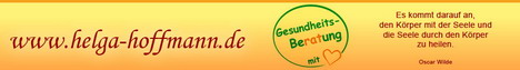 Helga Ute Myrkit Hoffmann (Gesundheitsl�dchen mit Herz - Produkte und Dienstleistungen, die K�rper, Geist und Seele st�rken: Glutenfreie Kost, HeilbeHANDlungen, Amsatmessungen, Beratung), Am Gro�en Geeren 7-9, 27721 Ritterhude, Mail: mail@helga-hoffmann.de, Homepages: www.sprachfuchs.de (Die Macht der Worte und Gedanken - eine Hilfe f�r den Alltag) + www.helga-hoffmann.de (Informationen, Tipps und kritische Stimmen zum Thema Gesundheit) + www.sanjeevini.de/shop/ (Gesundheitsprodukte einkaufen - leicht gemacht)